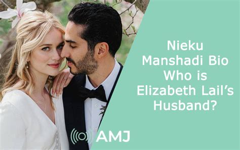 Elizabeth Lails Husband Nieku Manshadi Bio and Their Marriage